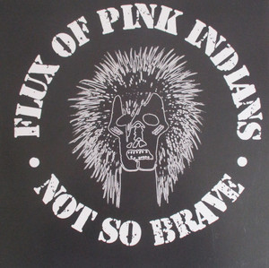 Flux Of Pink Indians - Not So Brave LP *NEW