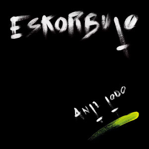Eskorbuto - Anti Todo *Euro Press CD *NEW