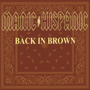 Manic Hispanic - Back In Brown CD *NEW