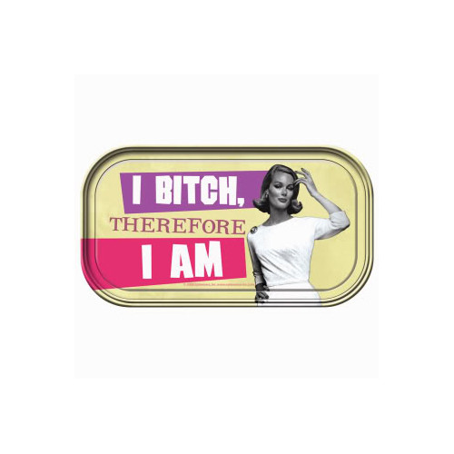 I Bitch Therefore I Am Magnetic Tin Sign by Ephemera