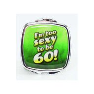 I'm too sexy to be 60! Compact Mirror