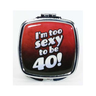 I'm too sexy to be 40! Compact Mirror