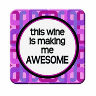 this wine is making me Awesome Coaster Set
