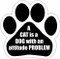 A Cat is a Dog with an Attitude Problem Paw Print Magnet