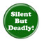 Enthoozies Silent But Deadly! Fart Green 1.5 Inch Diameter Pinback Button