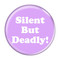Enthoozies Silent But Deadly! Fart Lavender 1.5 Inch Diameter Pinback Button