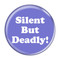 Enthoozies Silent But Deadly! Fart Periwinkle 1.5 Inch Diameter Pinback Button