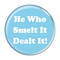 Enthoozies He Who Smelt It Dealt It! Fart Sky Blue 1.5 Inch Diameter Pinback Button