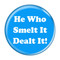 Enthoozies He Who Smelt It Dealt It! Fart Aqua 1.5 Inch Diameter Pinback Button