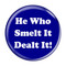 Enthoozies He Who Smelt It Dealt It! Fart Dark Blue 1.5 Inch Diameter Pinback Button