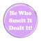 Enthoozies He Who Smelt It Dealt It! Fart Lavender 1.5 Inch Diameter Pinback Button
