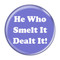 Enthoozies He Who Smelt It Dealt It! Fart Periwinkle 1.5 Inch Diameter Pinback Button