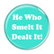 Enthoozies He Who Smelt It Dealt It! Fart Turquoise 1.5 Inch Diameter Pinback Button