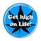 Enthoozies Get high on Life! AquaAqua 1.5" Pinback Button