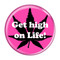 Enthoozies Get high on Life! FusciaFuscia 1.5" Pinback Button