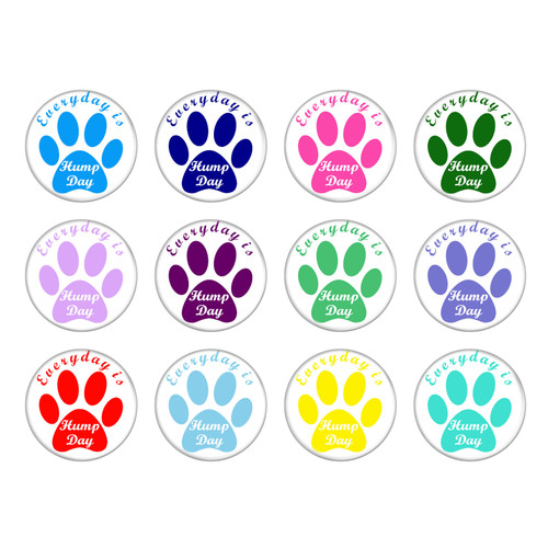 Everyday is Hump Day Dog Paw Print 1.5" Pinback Buttons