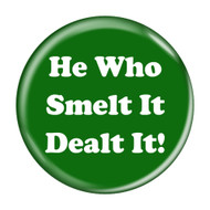 He Who Smelt It Dealt It! Fart Green 2.25" Refrigerator Bottle Opener Magnet