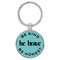 Enthoozies Be Kind Be Brave Be Honest Teal  Laser Engraved Leatherette Keychain Backpack Pull - 1.5 x 3 Inches