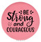 Enthoozies Be Strong and Courageous Pink Laser Engraved Leatherette Compact Mirror - Stylish and Practical Portable Makeup Mirror - 2.5 Inch Diameter