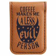 Enthoozies Coffee Makes me a Less Evil Person Laser Engraved Magnetic Leatherette Money Clip - 1.75 x 2.5 Inches