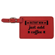Enthoozies Instant Mom Just Add Coffee Laser Engraved Luggage Tag - 2.75 Inches x 4.5 Inches