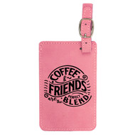 Enthoozies Coffee and Friends are a Perfect Blend Laser Engraved Luggage Tag - 2.75 Inches x 4.5 Inches