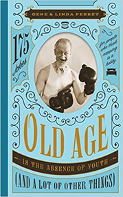 Old Age Is the Absence of Youth (and a Lot of Other Things): 175 Jokes for People Who Think Napping Is a Hobby-Book