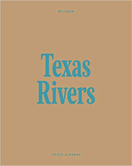 Wildsam Field Guides: Texas Rivers (Photo Almanac Series) Book (