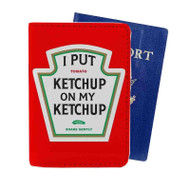 Onyourcases I Put Ketchup on My Ketchup Heinz Custom Passport Wallet Case With Credit Card Holder Top Awesome Personalized PU Leather Travel Trip Vacation Baggage Cover