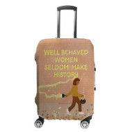 Onyourcases Well Behaved Women Seldom Make History Custom Luggage Case Cover Suitcase Travel Best Brand Trip Vacation Baggage Cover Protective Print