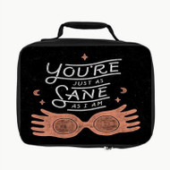 Onyourcases You re Just as Sane as I am Harry Potter Custom Lunch Bag Personalised Photo Adult Kids School Bento Food Picnics Brand New Work Trip Lunch Box Birthday Gift Girls Boys Tote Bag