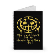 Onyourcases One Piece The Weak Don t Get to Choose Custom Spiral Notebook Ruled Line 118 Pages 59 Sheets 6 x 8 Inch 90 Gsm Paper School Business Work Notebook Blocknotes Schedule Diary Notes Journal