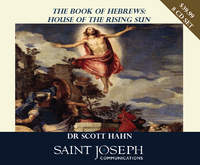 The Book of Hebrews: House of the Rising Sun - Dr Scott Hahn - St Joseph Communications (8 CD Set)