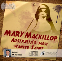 Mary MacKillop: Australia's Most Wanted Saint (MP3)