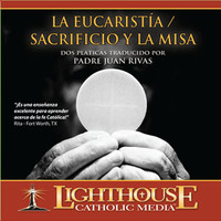 La Eucaristia/ Sacrificio Y La Misa