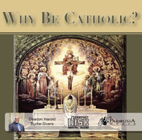 Why Be Catholic? - Deacon Harold Burke-Sivers (CD)