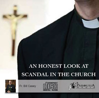 An Honest Look a Scandal in the Church - Fr. William Casey C.P.M. - St Joseph Communications (CD)