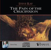 The Pain of the Crucifixion - Steve Ray - St Joseph Communications - CD