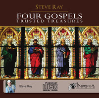 The Four Gospels: Trusted Treasures - Steve Ray - St Joseph Communications - CD