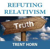 Refuting Relativism - Trent Horn - Catholic Answers (CD)