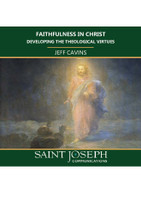 Faithfulness in Christ: Developing the Theological Virtues - Jeff Cavins - St Joseph Communications (CD)