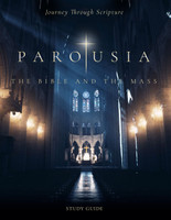 Parousia: The Bible & The Mass - Study Guide - St. Paul Center for Biblical Theology (Paperback)