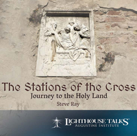 The Stations of the Cross: Journey to The Holy Land - Steve Ray - Lighthouse Talks (CD)