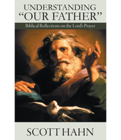 Understanding Our Father: Biblical Reflections on the Lord's Prayer - Scott Hahn - Emmaus Road Publishing (Paperback)