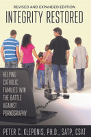 Integrity Restored: Helping Catholic Families Win the Battle Against Pornography - Peter C. Kleponis - Emmaus Road Publishing (Paperback)