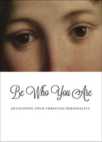 Be Who You Are: Developing Your Christian Personality - Scepter (Paperback)