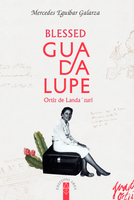 Blessed Guadalupe Ortiz of Landazuri - Mercedes Eguibar Galarza - Scepter (Paperback)