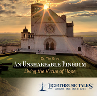 An Unshakeable Kingdom - Dr Tim Gray - Lighthouse Talks (CD)