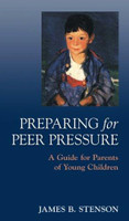 Preparing for Peer Pressure: A Guide for Parents of Young Children - James Stenson - Scepter (Booklet)