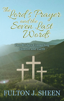 The Lord's Prayer and the Seven Last Words: Two Bridges Connecting Heaven and Earth - Fulton J. Sheen - Bishop Sheen Today (paperback)